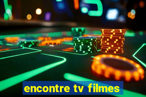 encontre tv filmes